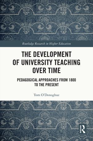 The Development of University Teaching Over Time Pedagogical Approaches from 180...