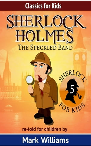 Sherlock Holmes re-told for children: The Speckled Band British-English edition【電子書籍】[ Mark Williams ]