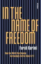 In the Name of Freedom How Our World Has Become Increasingly Unfree Since 9/11