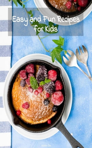 Easy and Fun Recipes for KidsŻҽҡ[ Aislinn Dix ]