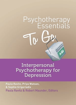 Psychotherapy Essentials to Go: Interpersonal Psychotherapy for Depression (Go-To Guides for Mental Health)