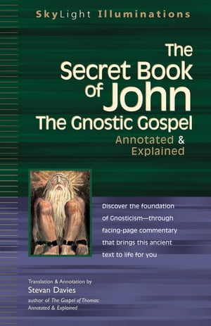 The Secret Book of John The Gnostic GospelsーAnnotated & Explained【電子書籍】