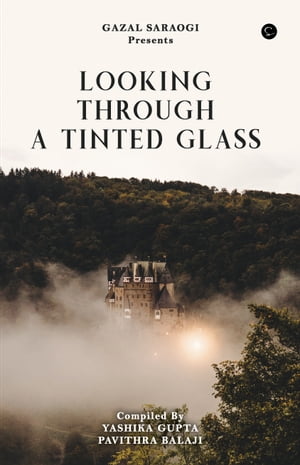 ŷKoboŻҽҥȥ㤨Looking Through A Tinted GlassŻҽҡ[ Yashika Gupta Pavithra Balaji ]פβǤʤ163ߤˤʤޤ