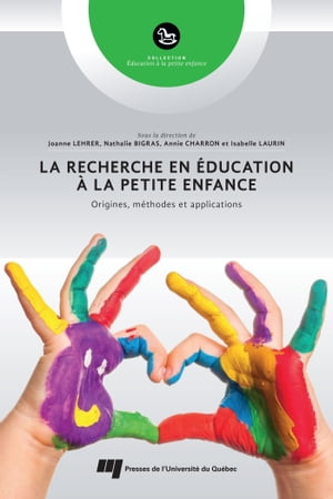 La recherche en ?ducation ? la petite enfance Origines, m?thodes et applications