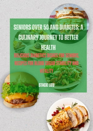 SENIORS OVER 50 AND DIABETES: A CULINARY JOURNEY TO BETTER HEALTH