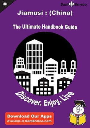 Ultimate Handbook Guide to Jiamusi : (China) Travel Guide