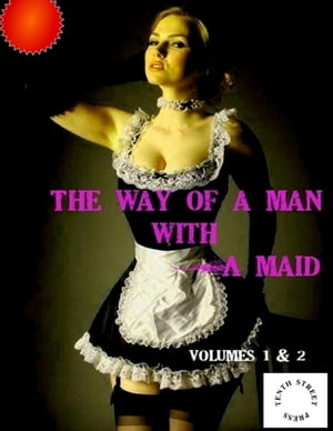 The Way of a Man With a Maid - Volumes 1-2