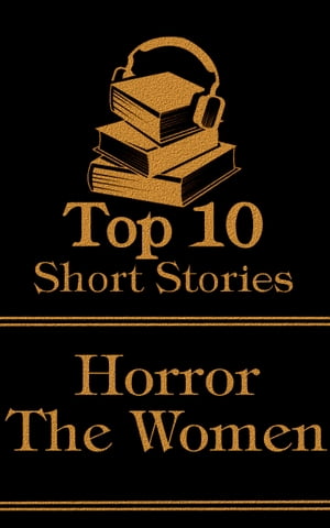 The Top 10 Short Stories - Horror - The WomenŻҽҡ[ Mary Butts ]
