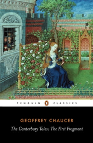The Canterbury Tales The First Fragment【電子書籍】[ Geoffrey Chaucer ]