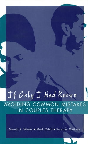 If Only I Had Known...: Avoiding Common Mistakes in Couples Therapy