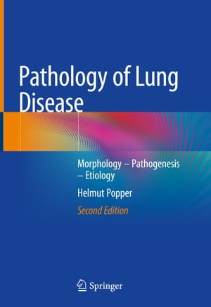 Pathology of Lung Disease Morphology ? Pathogenesis ? EtiologyŻҽҡ[ Helmut Popper ]