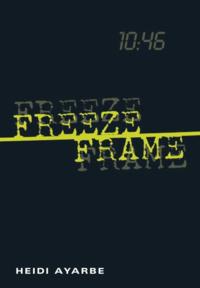 Freeze Frame【電子書籍】[ Heidi Ayarbe ]