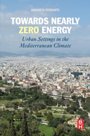 楽天楽天Kobo電子書籍ストアTowards Nearly Zero Energy Urban Settings in the Mediterranean Climate【電子書籍】[ Annarita Ferrante ]