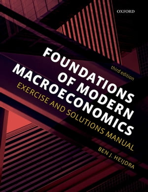 Foundations of Modern Macroeconomics Exercise and Solutions Manual【電子書籍】 Ben J. Heijdra