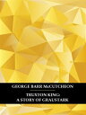ŷKoboŻҽҥȥ㤨Truxton King: A Story of GraustarkŻҽҡ[ George Barr McCutcheon ]פβǤʤ120ߤˤʤޤ