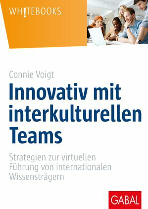 Innovativ mit interkulturellen Teams Strategien zur virtuellen F?hrung von internationalen Wissenstr?gern