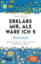 Erkl?rs mir, als w?re ich 5 Wirtschaft. Finanzen. Geld. Bitcoin. Krise. Krieg. Die Welt der Wirtschaft leicht erkl?rt. Allgemeinwissen to go