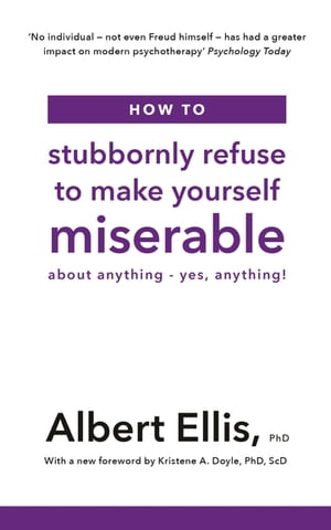 How to Stubbornly Refuse to Make Yourself Miserable