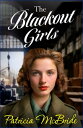 ŷKoboŻҽҥȥ㤨The Blackout Girls A heartbreaking, emotional wartime saga series from Patricia McBride for 2024Żҽҡ[ Patricia McBride ]פβǤʤ477ߤˤʤޤ