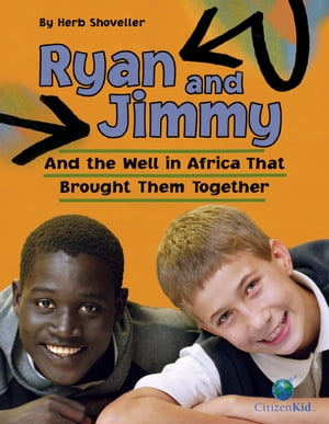 Ryan and Jimmy And the Well in Africa That Brought Them Together【電子書籍】[ Herb Shoveller ]