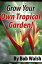 Grow Your Own Tropical Garden