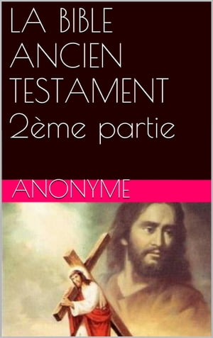 LA BIBLE ANCIEN TESTAMENT 2ème partie