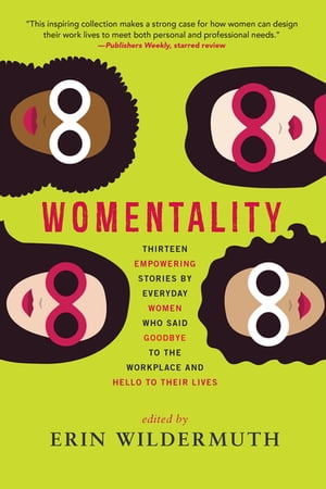 ŷKoboŻҽҥȥ㤨Womentality Thirteen Empowering Stories by Everyday Women Who Said Goodbye to the Workplace and Hello to Their LivesŻҽҡۡפβǤʤ1,301ߤˤʤޤ