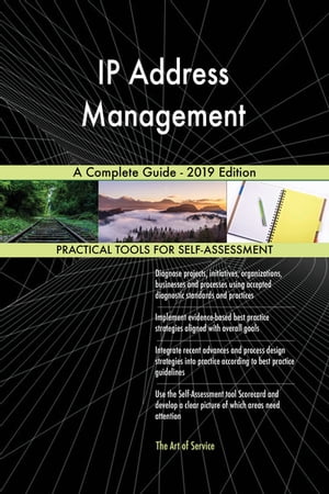 IP Address Management A Complete Guide - 2019 Edition【電子書籍】[ Gerardus Blokdyk ]