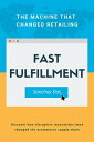 Fast Fulfillment The Machine That Changed Retailing【電子書籍】[ Sanchoy Das, PhD ]