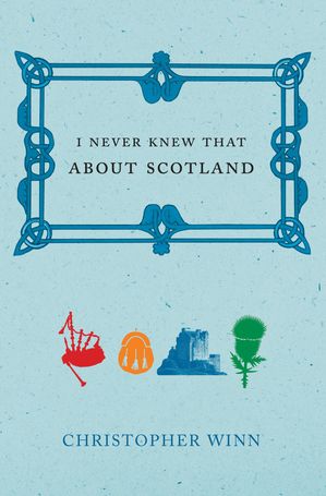 I Never Knew That About Scotland【電子書籍】[ Christopher Winn ]