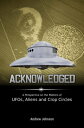 ŷKoboŻҽҥȥ㤨Acknowledged:A Perspective on the Matters of UFOs, Aliens and Crop CirclesŻҽҡ[ Andrew Johnson ]פβǤʤ750ߤˤʤޤ