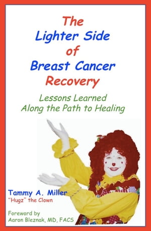 The Lighter Side of Breast Cancer Recovery: Lessons Learned Along the Path to Healing