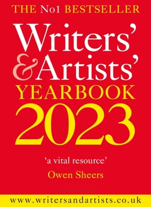 Writers 039 Artists 039 Yearbook 2023 The best advice on how to write and get published【電子書籍】 Bloomsbury Publishing