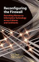 Reconfiguring the Firewall Recruiting Women to Information Technology across Cul...