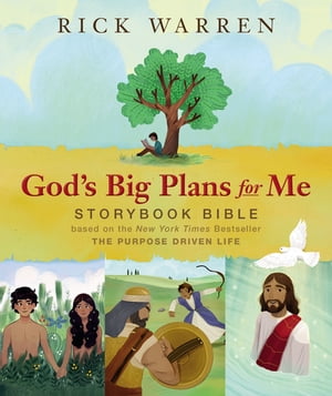God 039 s Big Plans for Me Storybook Bible Based on the New York Times Bestseller The Purpose Driven Life【電子書籍】 Rick Warren