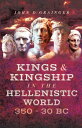 Kings & Kingship in the Hellenistic World, 350?30 BC