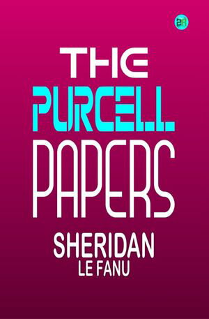 The Purcell PapersŻҽҡ[ Sheridan Le Fanu ]