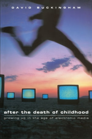 After the Death of Childhood【電子書籍】 David Buckingham