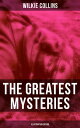 The Greatest Mysteries of Wilkie Collins (Illustrated Edition) The Woman in White, No Name, Armadale, The Haunted Hotel, The Dead Secret, Miss or Mrs…