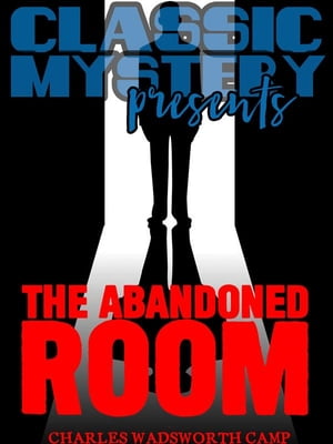 The Abandoned Room【電子書籍】[ Wadsworth 