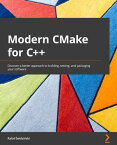 Modern CMake for C++ Discover a better approach to building, testing, and packaging your software【電子書籍】[ Rafal Swidzinski ]