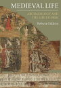 Medieval Life Archaeology and the Life Course【電子書籍】[ Roberta Gilchrist ]