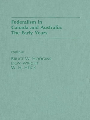 Federalism in Canada and Australia: The Early Years