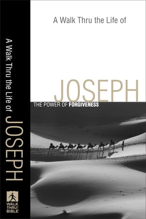 A Walk Thru the Life of Joseph (Walk Thru the Bible Discussion Guides) The Power of Forgiveness【電子書籍】[ Baker Publishing ..