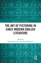 The Art of Picturing in Early Modern English Literature【電子書籍】(3)