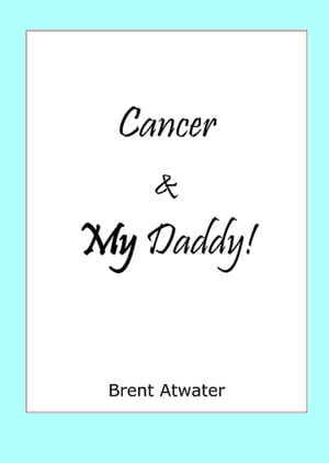 Cancer & MY Daddy!