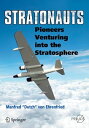Stratonauts Pioneers Venturing into the Stratosphere【電子書籍】[ Manfred "Dutch" von Ehrenfired ]