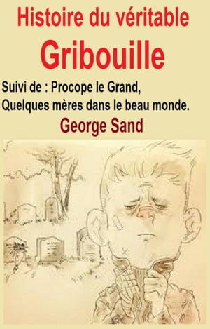 Histoire du v?ritable GribouilleŻҽҡ[ GEORGE SAND ]