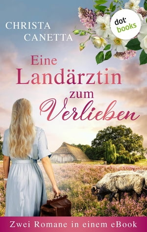 Eine Land?rztin zum Verlieben Zwei Romane in einem eBook: 'Die Heide?rztin' und 'Die Heide?rztin unter dem Kreuz des S?dens'