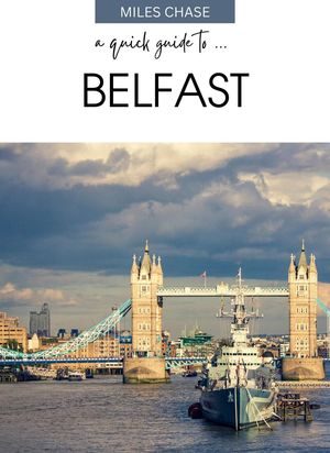 A Quick Guide to ... Belfast【電子書籍】[ Miles Chase ]